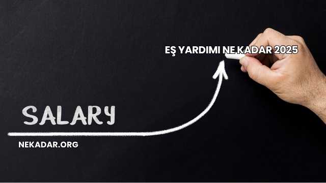 Eş Yardımı Ne Kadar 2025