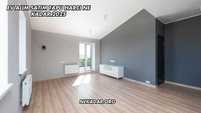 Ev Alım Satım Tapu Harcı Ne Kadar 2025