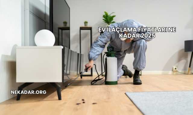 Ev İlaçlama Fiyatları Ne Kadar 2025