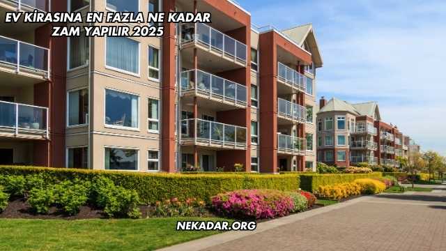 Ev Kirasına En Fazla Ne Kadar Zam Yapılır 2025