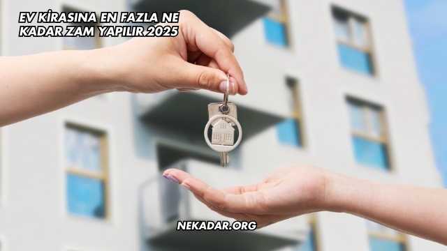Ev Kirasına En Fazla Ne Kadar Zam Yapılır 2025