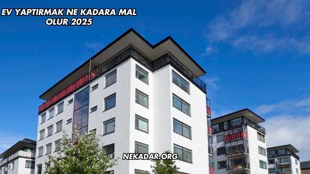 Ev Yaptırmak Ne Kadara Mal Olur 2025