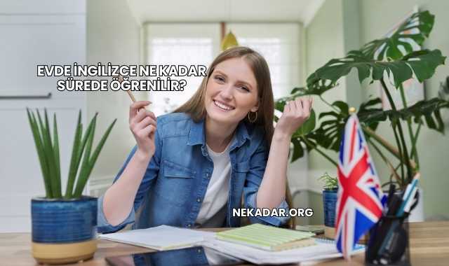 Evde İngilizce Ne Kadar Sürede Öğrenilir?