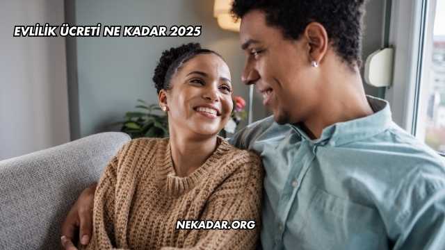 Evlilik Ücreti Ne Kadar 2025