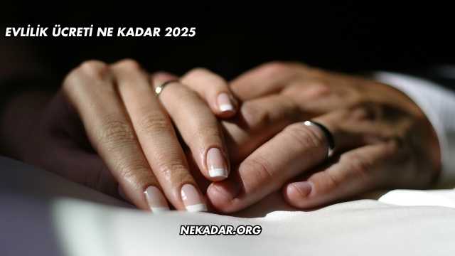 Evlilik Ücreti Ne Kadar 2025