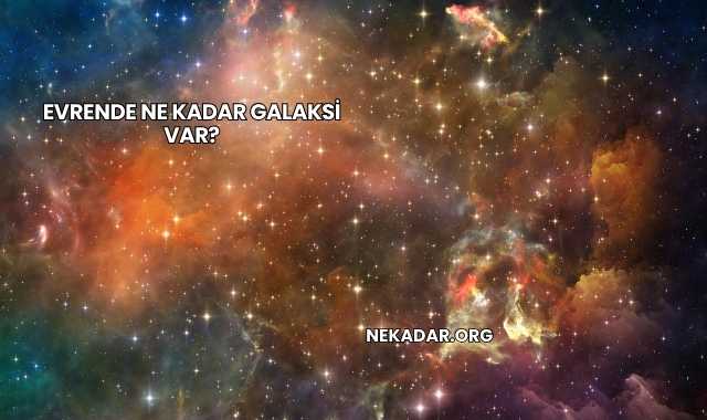 Evrende Ne Kadar Galaksi Var?