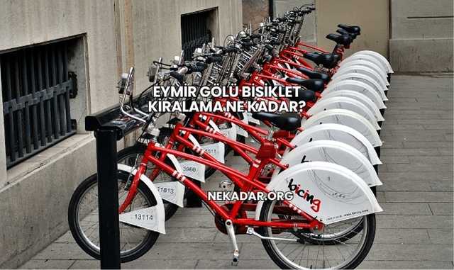 Eymir Gölü Bisiklet Kiralama Ne Kadar?