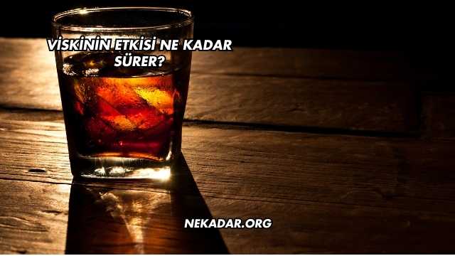 Viskinin Etkisi Ne Kadar Sürer?