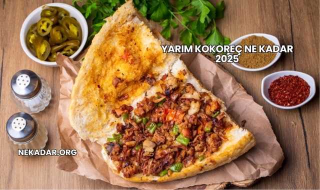 Yarım Kokoreç Ne Kadar 2025