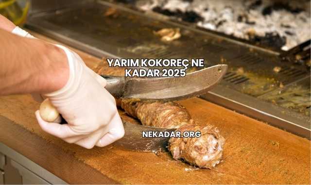 Yarım Kokoreç Ne Kadar 2025