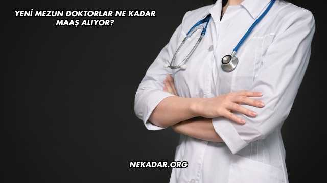 Yeni Mezun Doktorlar Ne Kadar Maaş Alıyor?