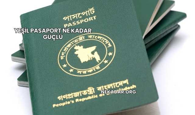 Yeşil Pasaport Ne Kadar Güçlü