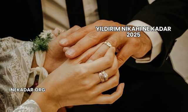 Yıldırım Nikahı Ne Kadar 2025
