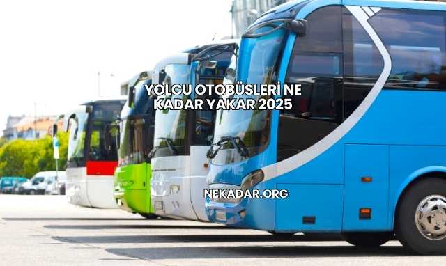 Yolcu Otobüsleri Ne Kadar Yakar 2025