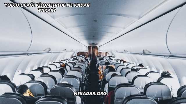 Yolcu Uçağı Kilometrede Ne Kadar Yakar?
