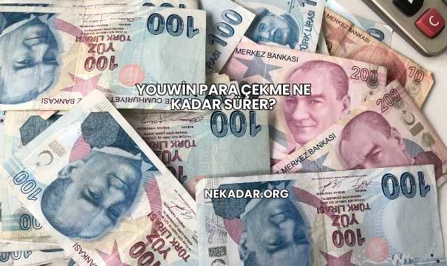 Youwin Para Çekme Ne Kadar Sürer?