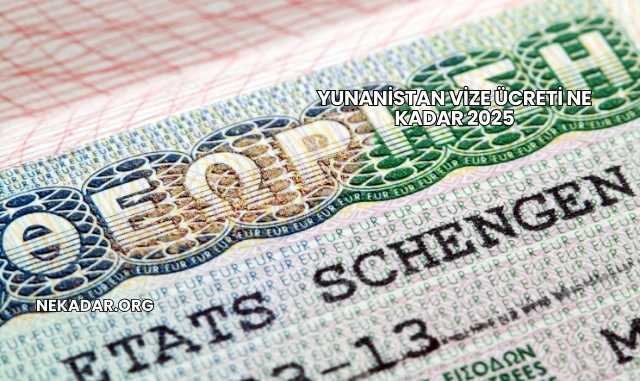 Yunanistan Vize Ücreti Ne Kadar 2025