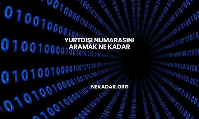 Yurtdışı Numarasını Aramak Ne Kadar