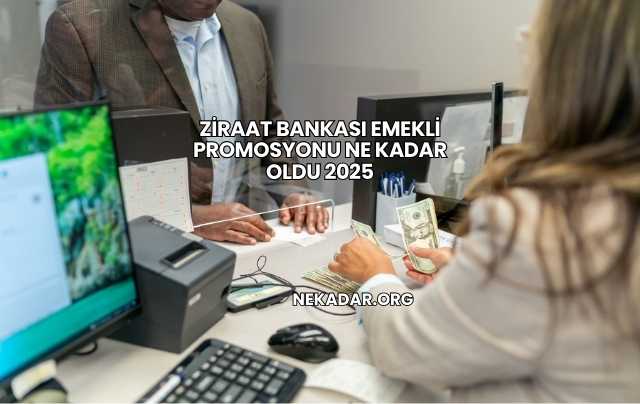 Ziraat Bankası Emekli Promosyonu Ne Kadar Oldu 2025