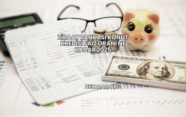 Ziraat Bankası Konut Kredisi Faiz Oranı Ne Kadar 2025