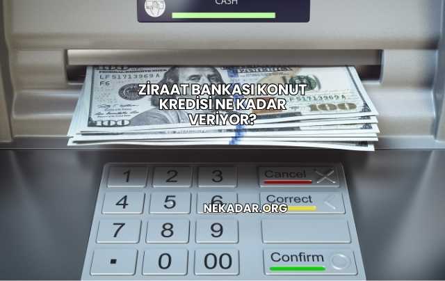 Ziraat Bankası Konut Kredisi Ne Kadar Veriyor?
