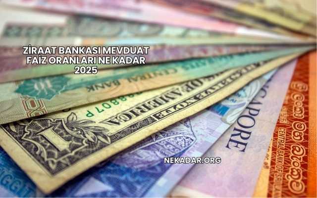 Ziraat Bankası Mevduat Faiz Oranları Ne Kadar 2025