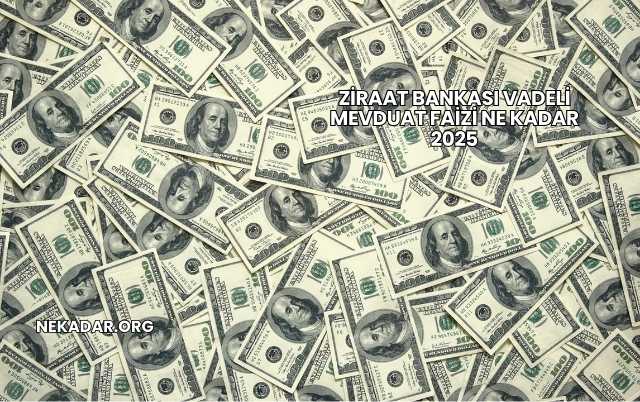 Ziraat Bankası Vadeli Mevduat Faizi Ne Kadar 2025