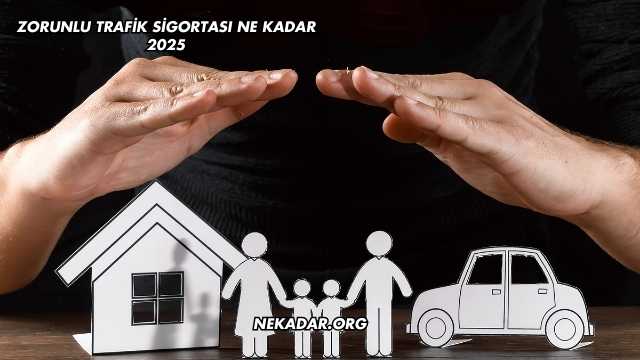 Zorunlu Trafik Sigortası Ne Kadar 2025