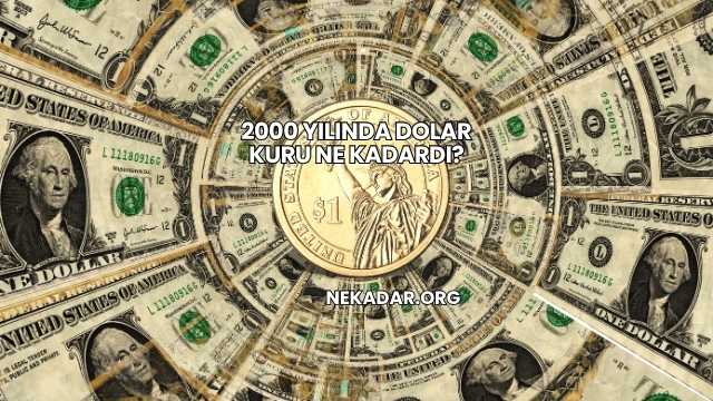 2000 Yılında Dolar Kuru Ne Kadardı?