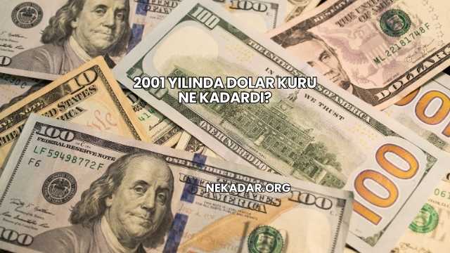 2001 Yılında Dolar Kuru Ne Kadardı?