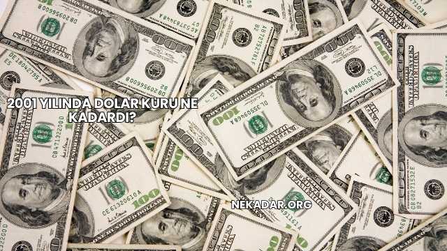 2001 Yılında Dolar Kuru Ne Kadardı?