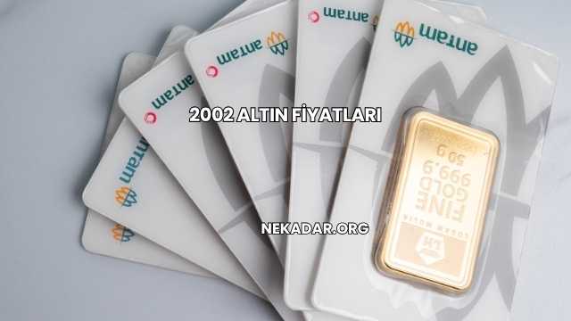 2002 Altın Fiyatları