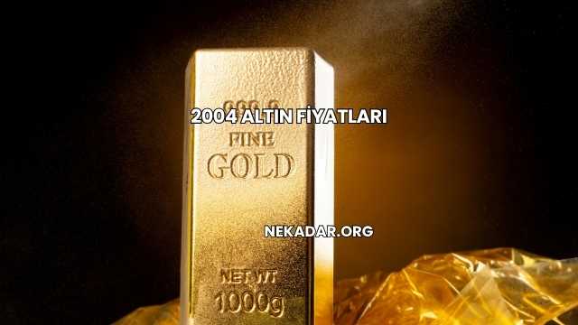 2004 Altın Fiyatları