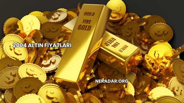 2004 Altın Fiyatları