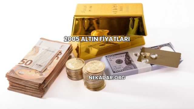 2005 Altın Fiyatları