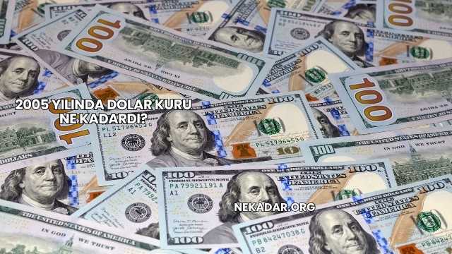 2005 Yılında Dolar Kuru Ne Kadardı?