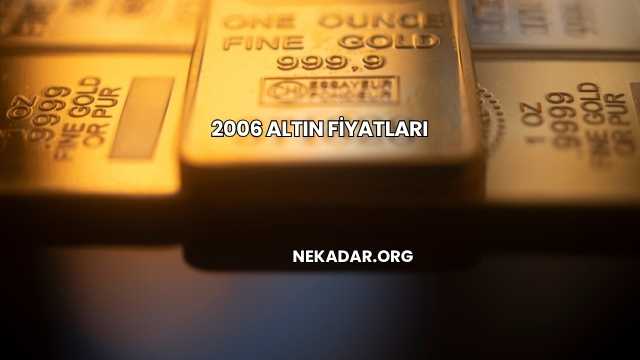 2006 Altın Fiyatları