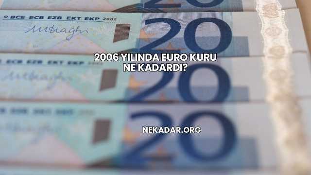 2006 Yılında Euro Kuru Ne Kadardı?