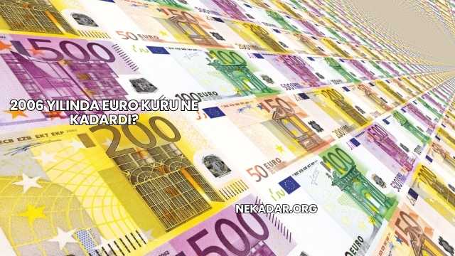 2006 Yılında Euro Kuru Ne Kadardı?