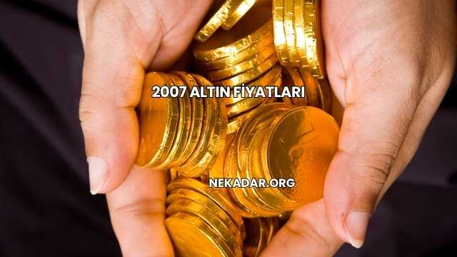2007 Altın Fiyatları