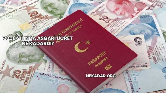 2008 Yılında Asgari Ücret Ne Kadardı?