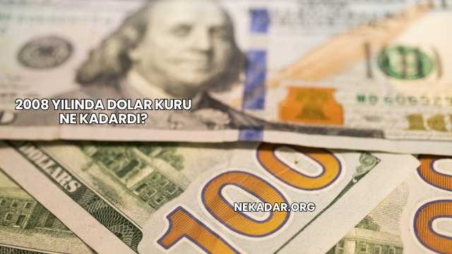 2008 Yılında Dolar Kuru Ne Kadardı?