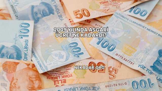 2009 Yılında Asgari Ücret Ne Kadardı?