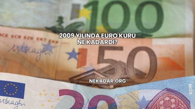 2009 Yılında Euro Kuru Ne Kadardı?