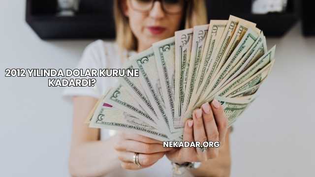 2012 Yılında Dolar Kuru Ne Kadardı?