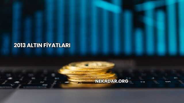 2013 Altın Fiyatları