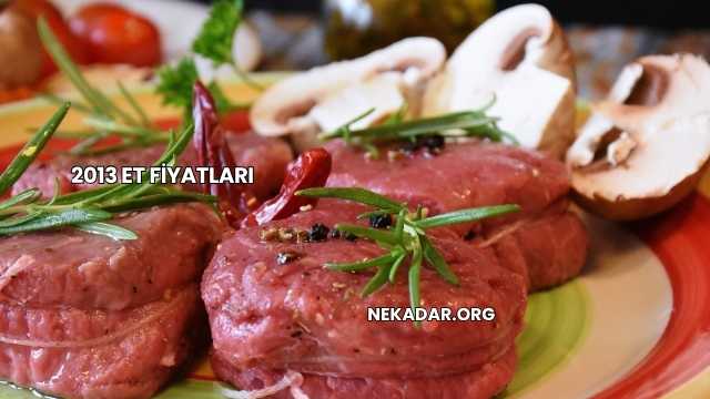 2013 Et Fiyatları