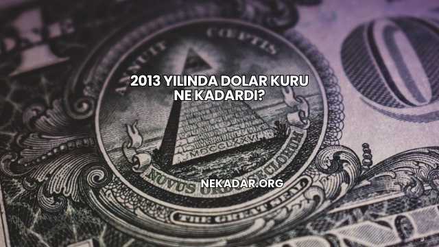 2013 Yılında Dolar Kuru Ne Kadardı?