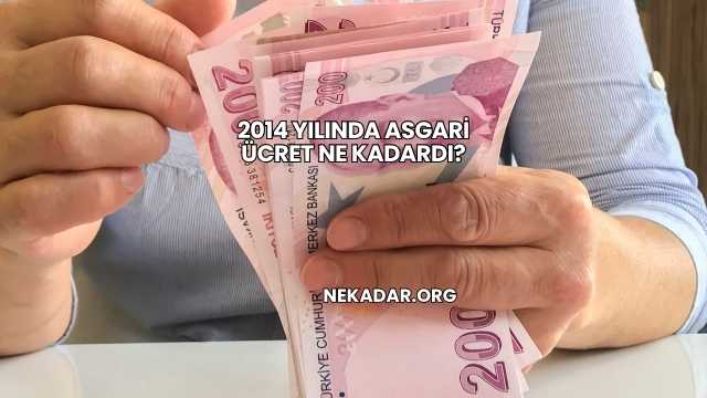 2014 Yılında Asgari Ücret Ne Kadardı?