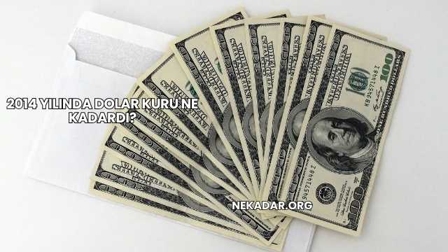 2014 Yılında Dolar Kuru Ne Kadardı?